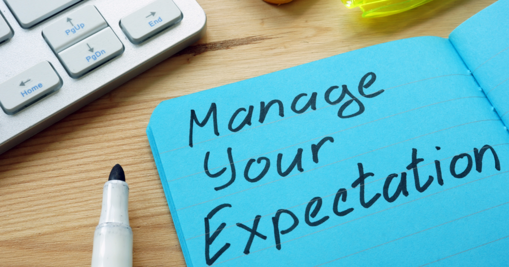 Manage your expectation