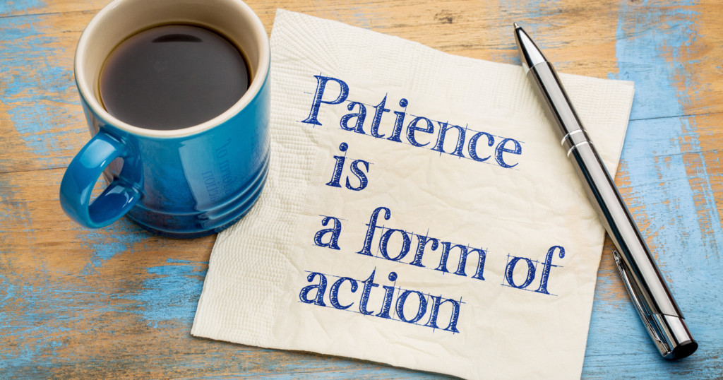 Patience is a form of action